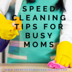 SPEED CLEANING TIPS FOR BUSY MOMS