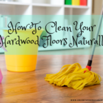 HOW TO CLEAN YOUR HARDWOOD FLOORS NATURALLY